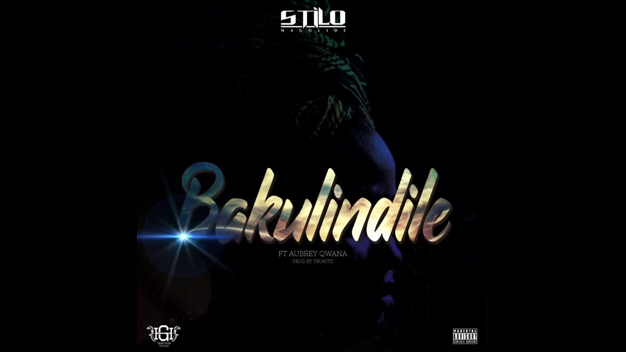 Stilo Magolide - Bakulindile Ft. Aubrey Qwana