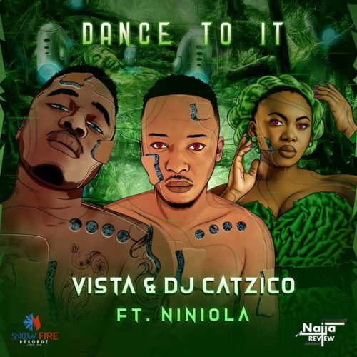 Vista & DJ Catzico - Dance To It Ft. Niniola