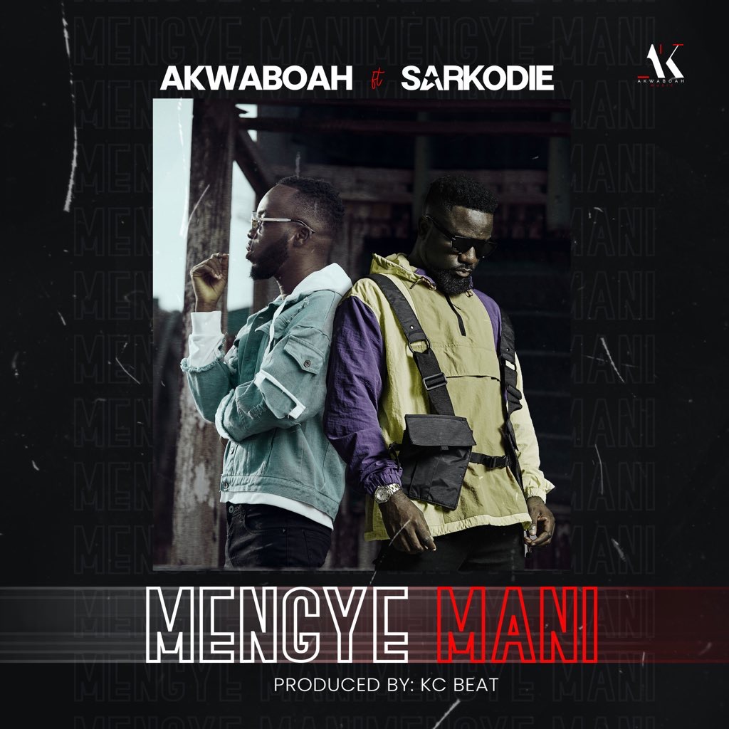 Akwaboah - Mengye Mani Ft. Sarkodie