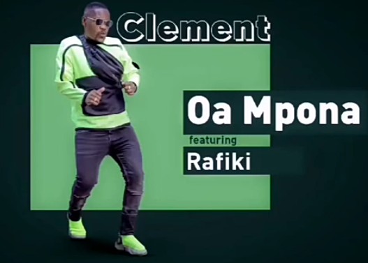 Clement - Oa Mpona Ft. Rafiki