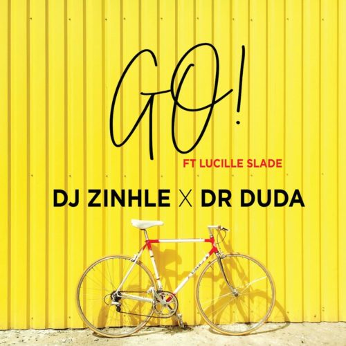 DJ Zinhle x Dr Duda - Go ! Ft. Lucille Slade