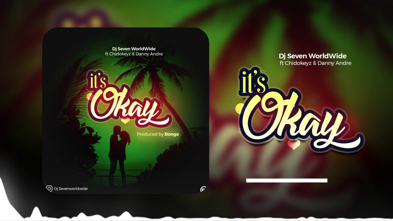 Dj Seven Ft. Chidokeyz, Daddy Andre – It’s Okay
