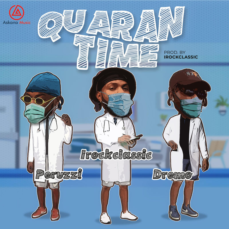 IrockClassic - QuaranTime Ft. Peruzzi & Dremo