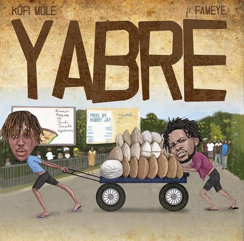 Kofi Mole - Yabre Ft. Fameye (Prod. by Kobby Jay)