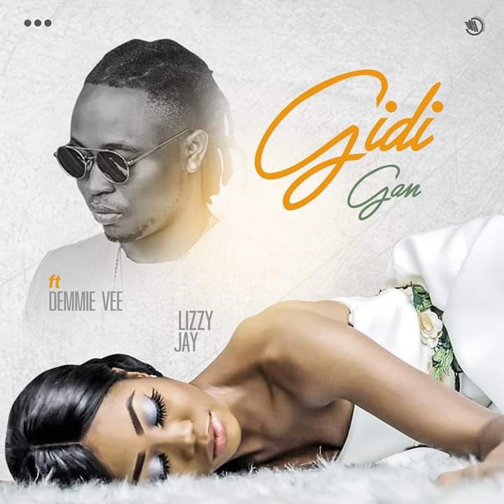 Lizzy Jay - Gidi Gan Ft. Demmie Vee