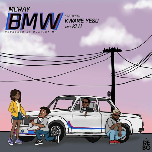McRay - BMW Ft. Kwame Yesu, Klu