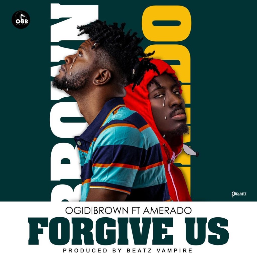 Ogidi Brown - Forgive Us Ft. Amerado