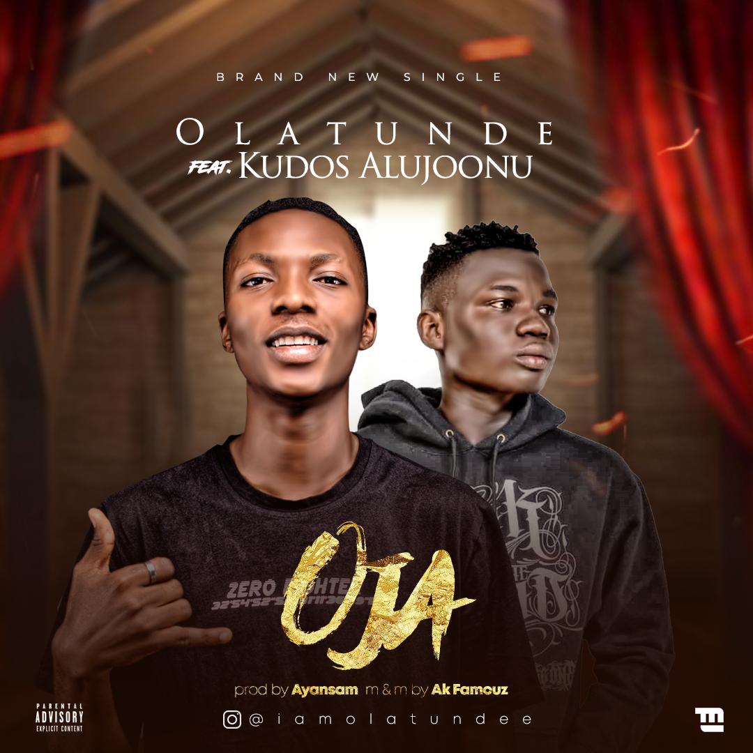 Olatunde Ft. Kudos Alujoonu - Oja