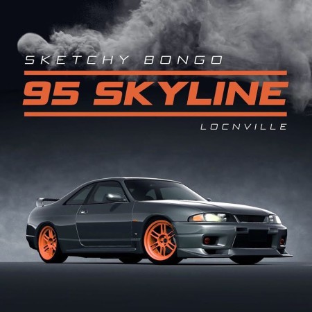 Sketchy Bongo - 95 Skyline Ft. Locnville