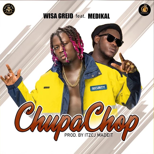 Wisa Greid - Chupa Chop Ft. Medikal
