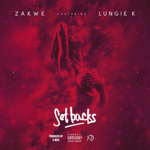 Zakwe - Set Backs Ft. Lungie K