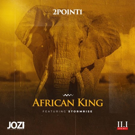 2Point1 - African Kings Ft. Stormrise