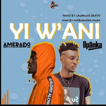 Amerado - Yi W'ani Ft. Opanka