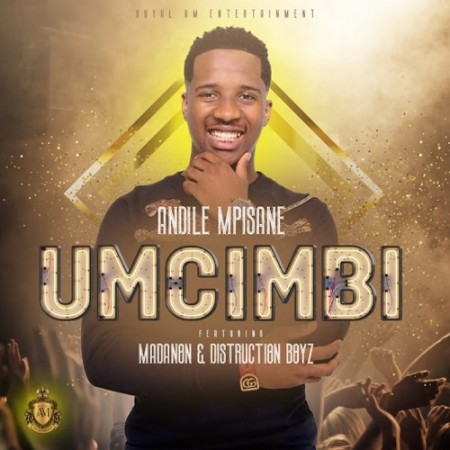 Andile Mpisane - Umcimbi Ft. Madanon & Distruction Boyz