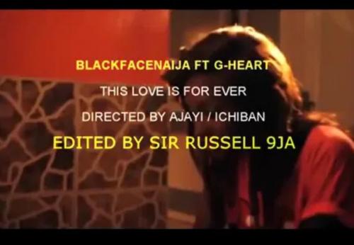 BlackFaceNaija – This Love Ft. G-Heart Aka Uneeq (Audio + Video)