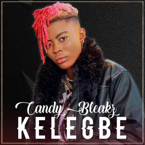 Candy Bleakz - Kelegbe (Prod. by Masterkraft)