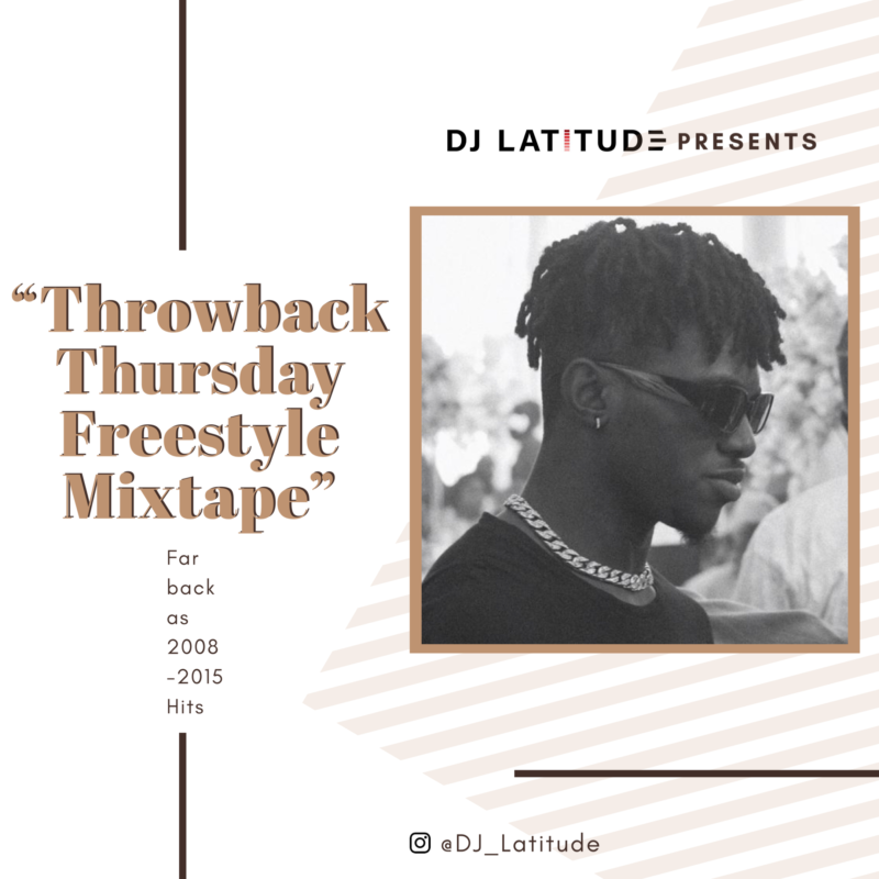 DJ Latitude - ThrowBack Thursday Freestyle (Mixtape)