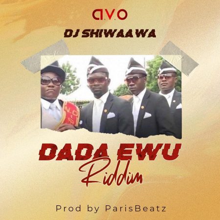 DJ Shiwaawa - Dada Awu Riddim
