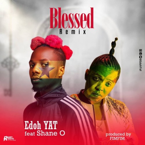 Edoh Yat - Blessed (Remix) Ft. Shane O
