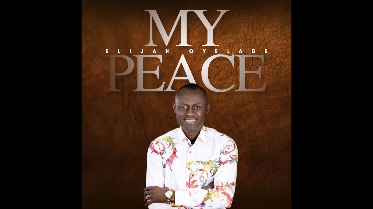 Elijah Oyelade - My Peace