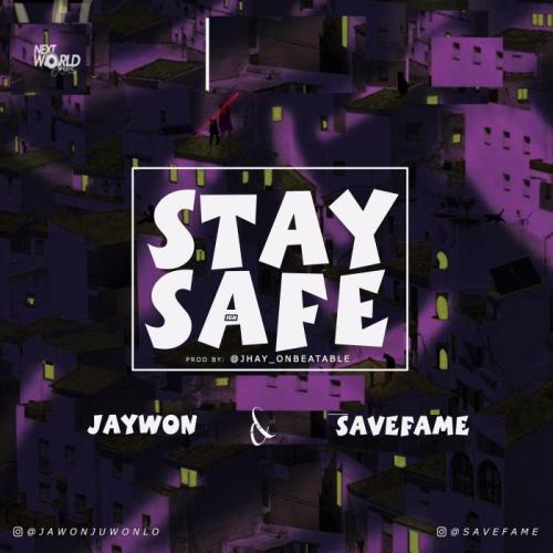 Jaywon Ft. Save Fame - Stay Safe Mp3 Audio Download