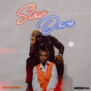 Khalifina - Slow Down Ft. Medikal