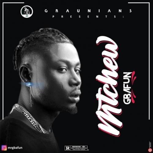 Mr Gbafun - Mtchew Mp3 Audio Download