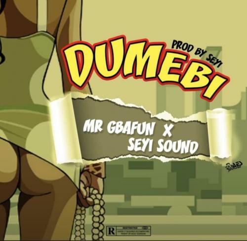Mr. Gbafun Ft. Seyi Sound - Dumebi Mp3 Audio Download