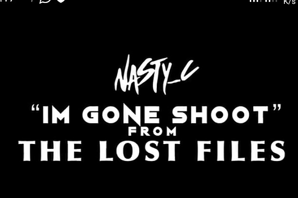 Nasty C - I'm Gone Shoot