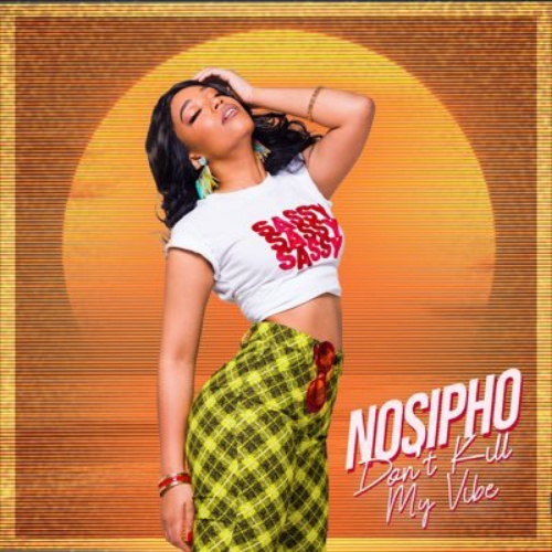 Nosipho - Don't Kill My Vibe