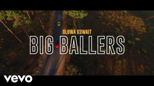Oluwakuwait - Big Ballers Ft. Dmain, Nome (Audio + Video) Mp3 Mp4 Download