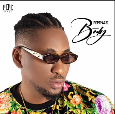 Pepenazi – Body (Prod. by Dawie Beatz)
