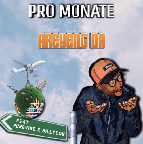 Pro Monate - Areyeng Da Ft. PureVibe, Billydon