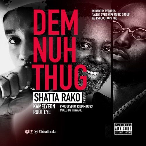 Shatta Rako - Dem Nuh Thug Ft. Kamelyeon, Root Eye