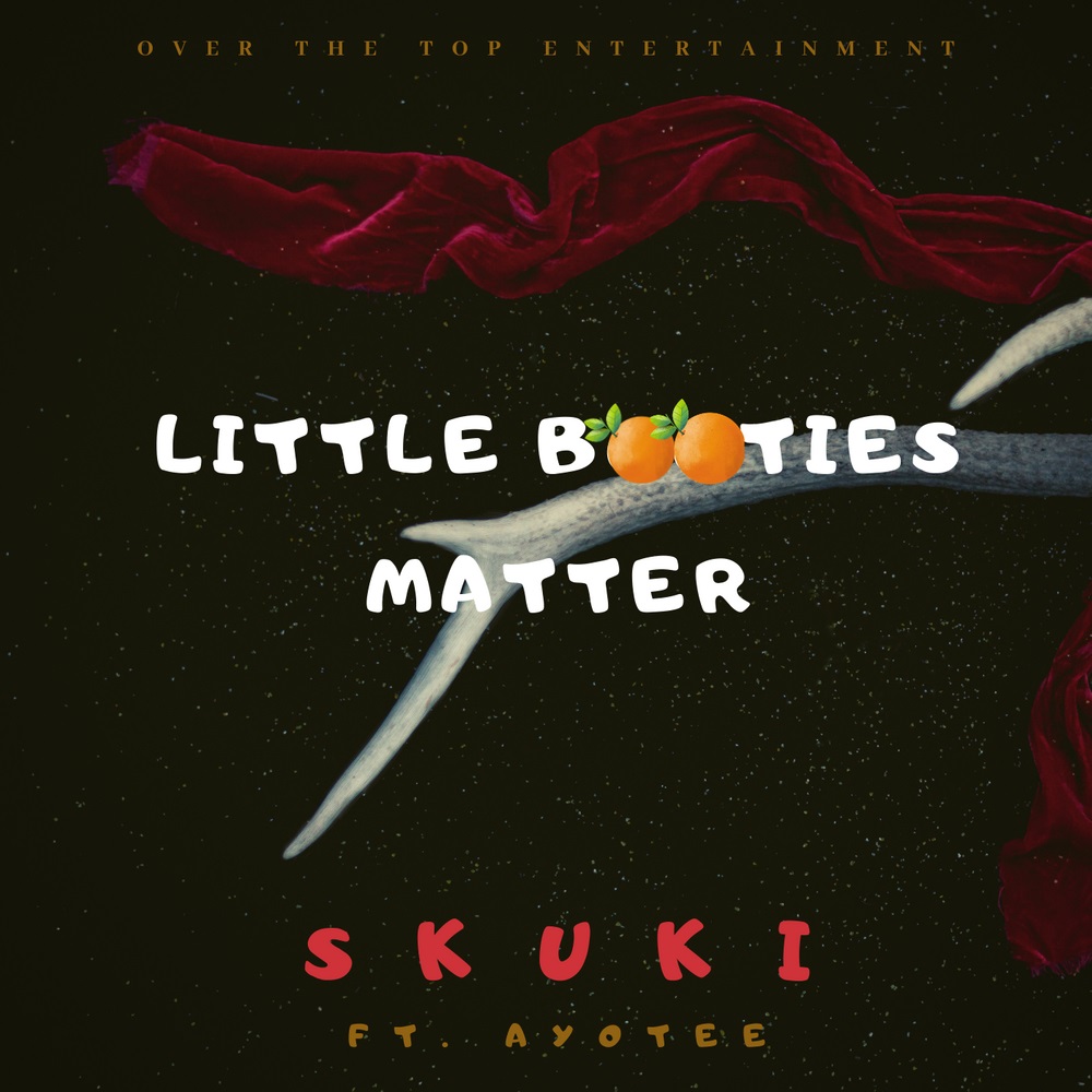 Skuki - Little Booties Matter Ft. AyoTee