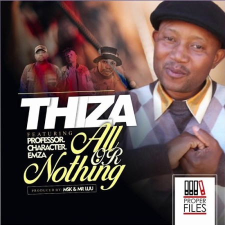 Thiza - All Or Nothing Ft. Professor, Character, Emza
