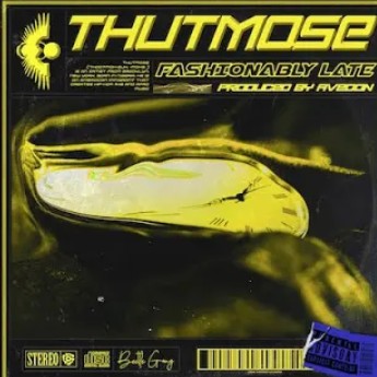 Thutmose - Fashionably Late