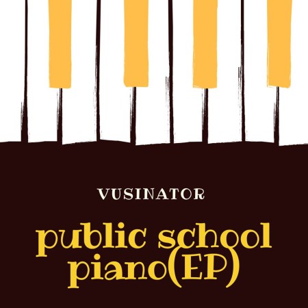 Vusinator - Public School Piano EP (Full Album)