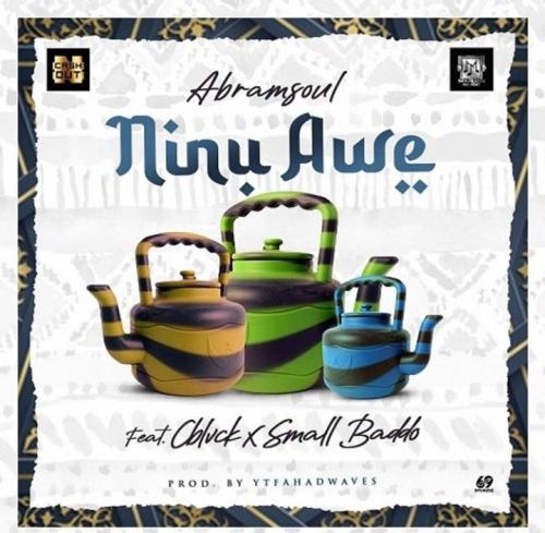 Abramsoul - Ninu Awe Ft. CBlvck, Small Baddo Mp3