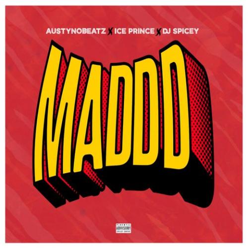 Mp3 Austynobeats Ft. Ice Prince, Dj Spicey - Maddd