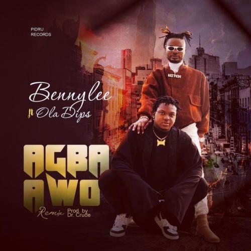 Bennylee Ft. OlaDips - Agba Awo (Audio + Video) Mp3 Mp4