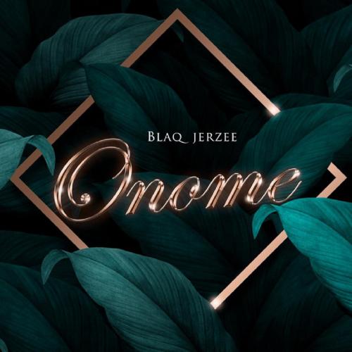 Blaq Jerzee - Onome Mp3