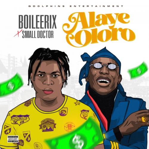 Boileerix Ft. Small Doctor - Alaye Oloro Mp3 Audio Download
