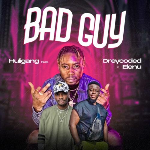 Huligang - Bad Guy Ft. Dreycoded, Elenu Mp3 Audio Download