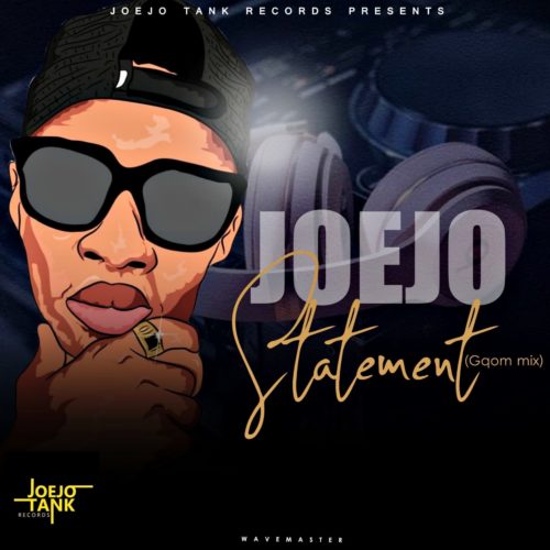 Joejo - Statement (Gqom Mix) Mp3