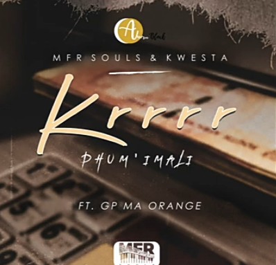 MFR Souls & Kwesta - Krrrr (Phum imali) Ft. GP Ma Orange Mp3