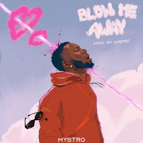 Mystro - Blow Me Away Mp3
