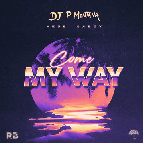 P Montana - Come My Way Ft. He3b, Gabzy Mp3