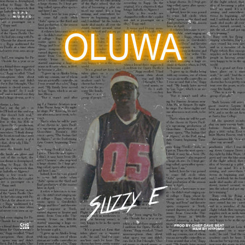 Slizzy E – Oluwa (Prod. by Chief Dave)
