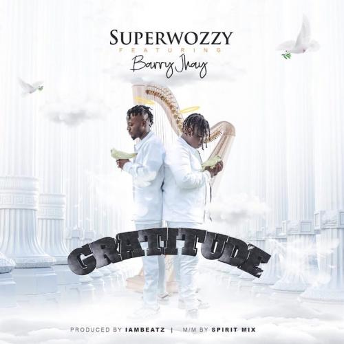 Superwozzy Ft. Barry Jhay - Gratitude Mp3 Audio Download